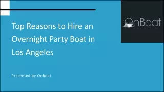 Top Reasons to Hire an Overnight Party Boat in Los Angeles