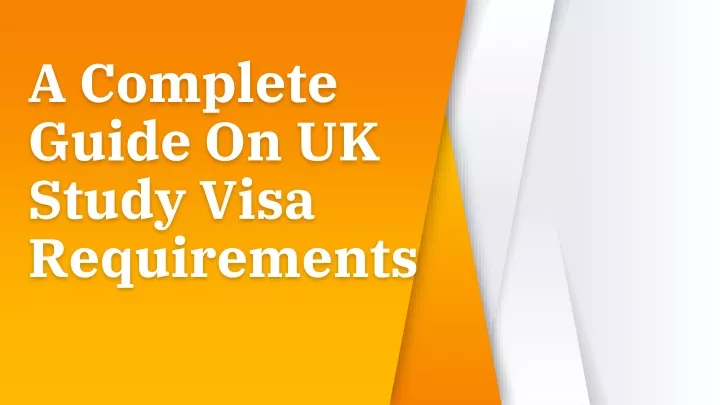 a complete guide on uk study visa requirements