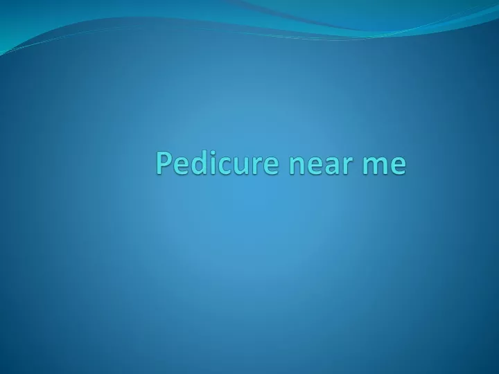 pedicure near me