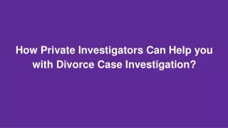 how private investigators can help you with divorce case investigation