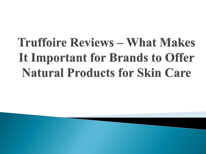 truffoire reviews what makes it important for brands to offer natural products for skin care