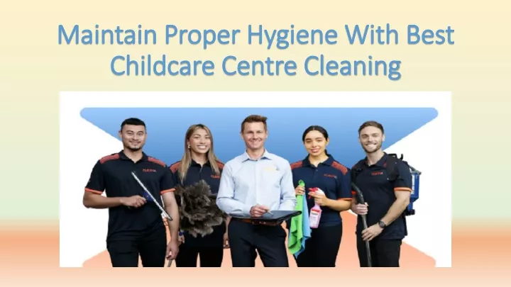 maintain proper hygiene with best childcare centre cleaning