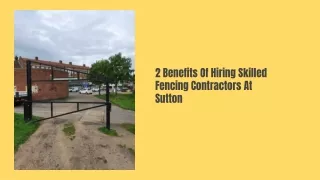 2 Benefits Of Hiring Skilled Fencing Contractors At Sutton