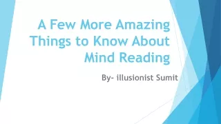 A Few More Amazing Things to Know About Mind Reading