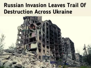 Russian invasion leaves trail of destruction across Ukraine