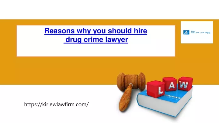 reasons why you should hire drug crime lawyer