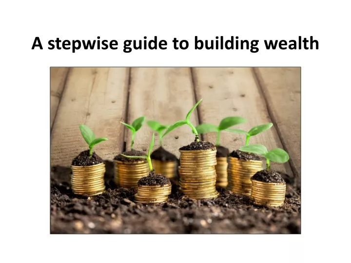a stepwise guide to building wealth