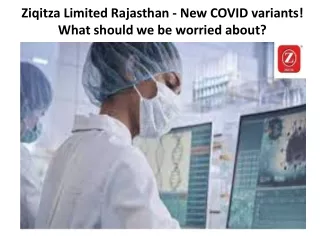 Ziqitza Limited Rajasthan - New COVID variants! What should we be worried about