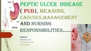 PEPTIC ULCER  DISEASE ,MEANING,CAUSES ,PPI IV INFUSIONS,MANAGEMENT FOR NURSES