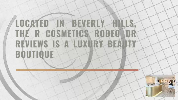 located in beverly hills the r cosmetics rodeo dr reviews is a luxury beauty boutique