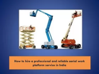 How to hire a professional and reliable aerial work platform service in India