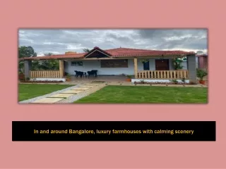 In and around Bangalore, luxury farmhouses with calming scenery