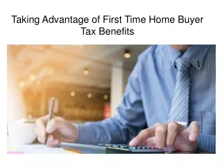 Taking Advantage of First Time Home Buyer Tax Benefits