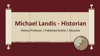 Michael Landis - Historian - A Highly Collaborative Professional