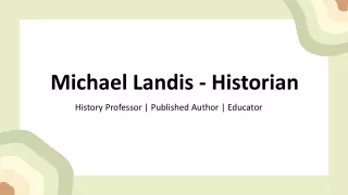 Michael Landis - Historian - Detail-focused Professional