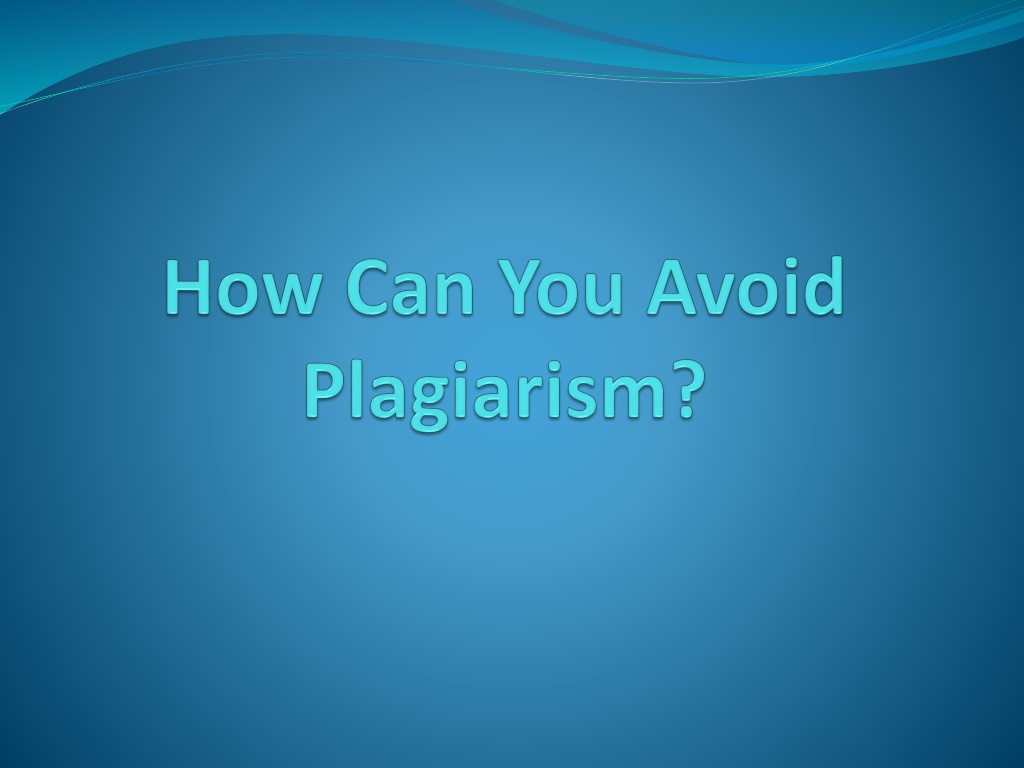 PPT - How To Avoid Plagiarism in Education PowerPoint Presentation ...