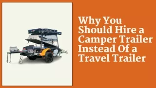 why you should hire a camper trailer instead