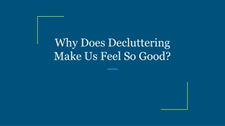 Why Does Decluttering Make Us Feel So Good?