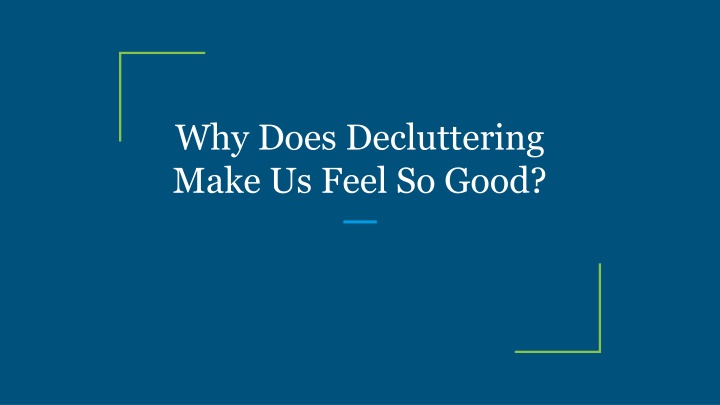 why does decluttering make us feel so good