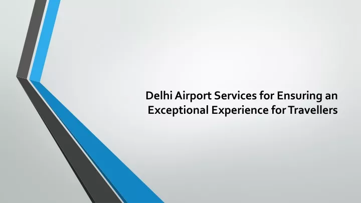 delhi airport services for ensuring an exceptional experience for travellers