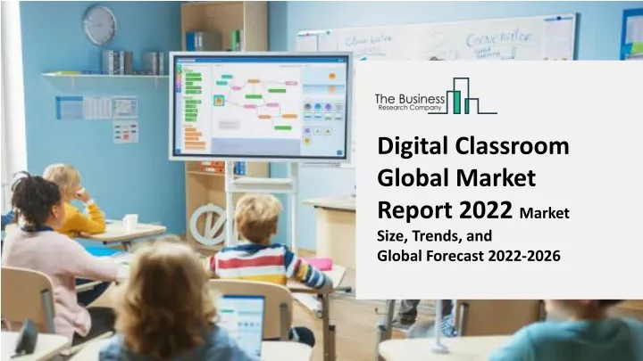 digital classroom global market report 2022