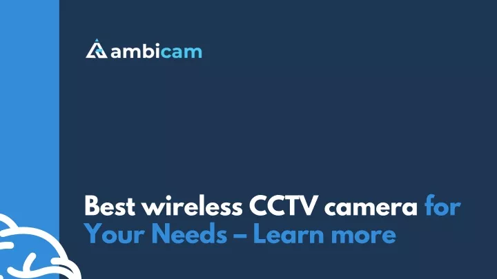 best wireless cctv camera for your needs learn