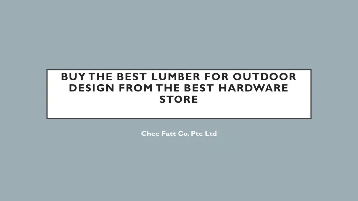 buy the best lumber for outdoor design from the best hardware store