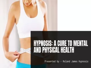 Hypnosis: A cure to Mental and Physical Health