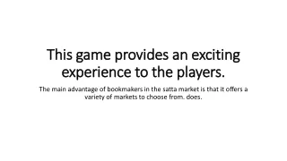 this game provides an exciting experience to the players