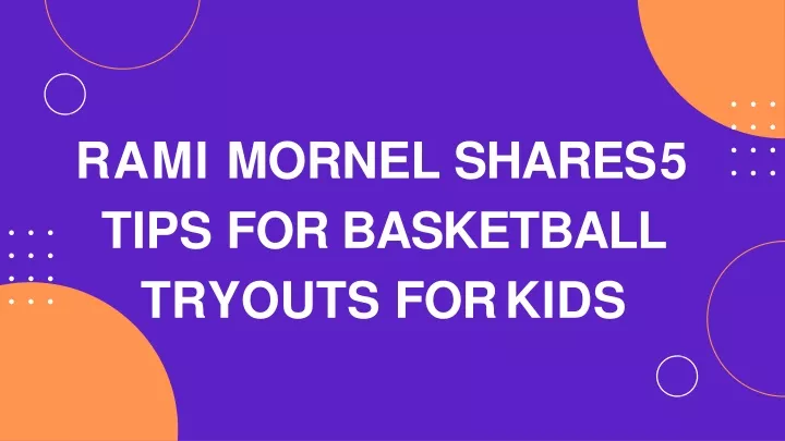 rami mornel shares 5 tips for basketball tryouts for kids