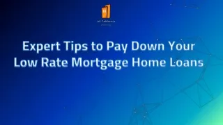 Expert Tips to Pay Down Your Low Rate Mortgage Home Loans