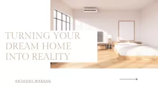Anthony Wardan - Making Your Dream Home A Reality