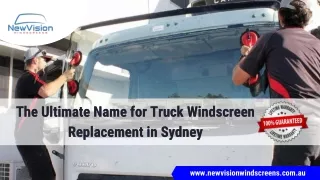 Newvision Windscreens - The Best Truck Windscreen Repair and Replacement in Sydney
