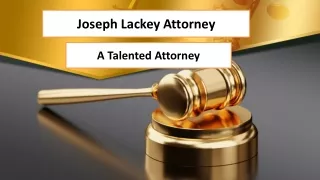 Joseph Lackey Attorney - A Talented Attorney