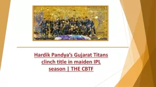 Hardik Pandya’s Gujarat Titans clinch title in maiden IPL season