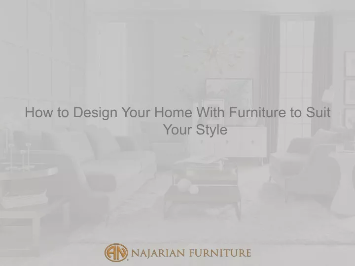 how to design your home with furniture to suit