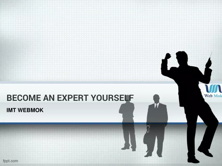 become an expert yourself