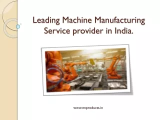 Leading Machine Manufacturing Service in India.