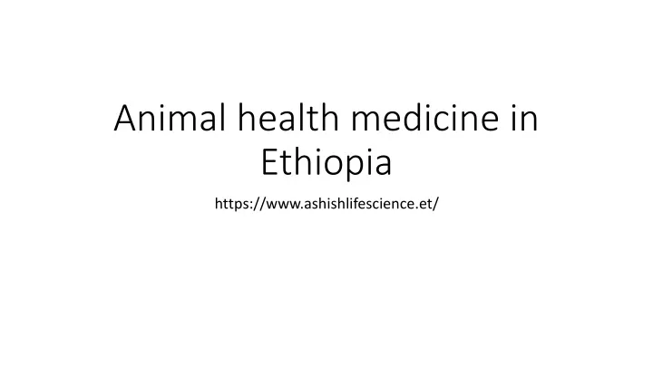 animal health medicine in ethiopia