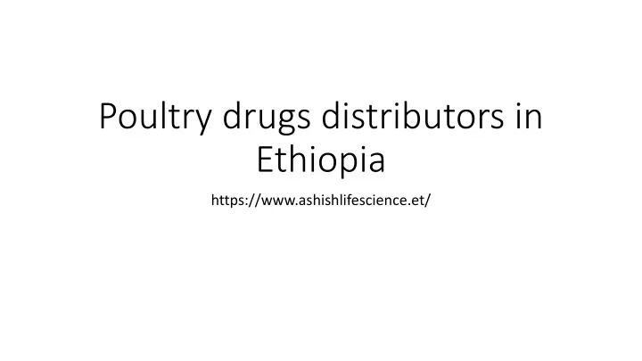 poultry drugs distributors in ethiopia