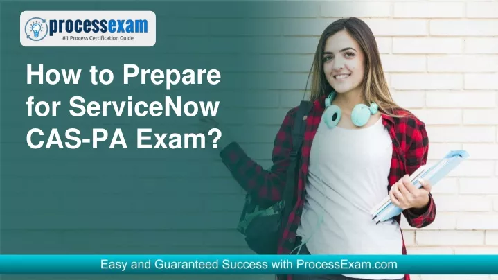 how to prepare for servicenow cas pa exam