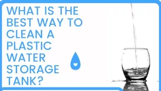 WHAT IS THE BEST WAY TO CLEAN A PLASTIC WATER STORAGE TANK?