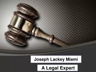 Joseph Lackey Miami - A Legal Expert
