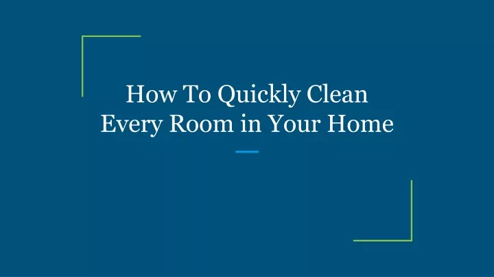 how to quickly clean every room in your home