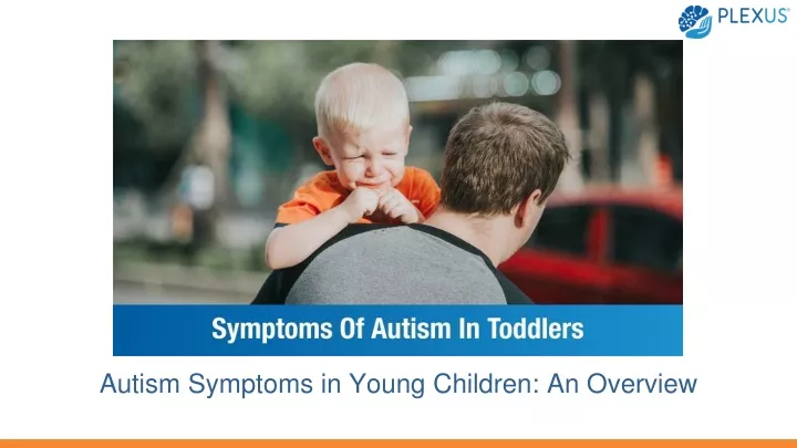 autism symptoms in young children an overview