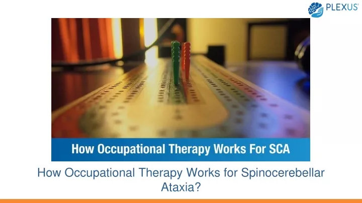 how occupational therapy works for spinocerebellar ataxia