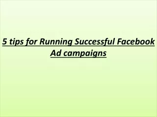 5 tips for Running Successful Facebook Ad campaigns