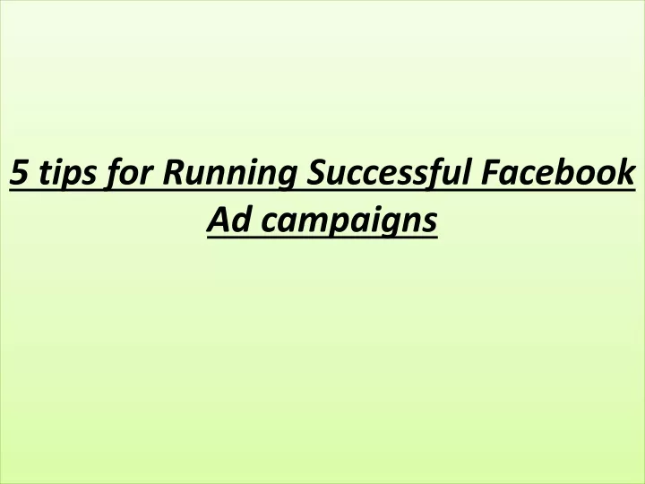 5 tips for running successful facebook ad campaigns