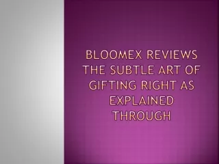 bloomex reviews the subtle art of gifting right as explained through