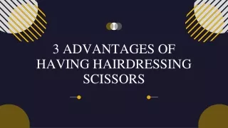 3 Advantages of having hairdressing Scissors